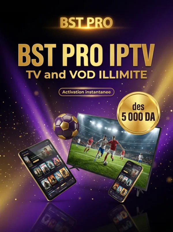 BST PRO IPTV TV et VOD illimite Algerie