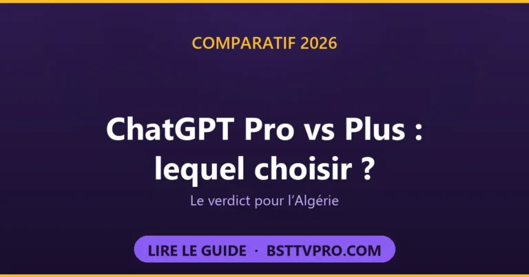 ChatGPT Pro vs ChatGPT Plus en Algérie : comparatif 2026