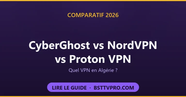 Comparatif CyberGhost vs NordVPN vs Proton VPN en Algérie 2026