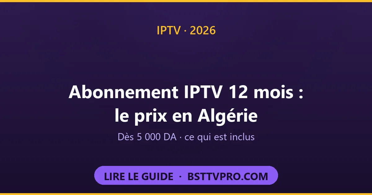 Abonnement Streaming TV 12 mois en Algérie : prix dès 5 000 DA