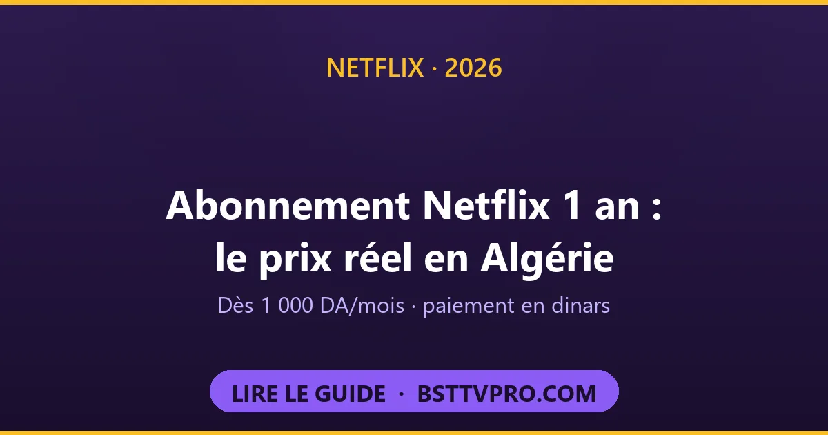 Abonnement Netflix 1 an en Algérie : le prix réel dès 1 000 DA par mois