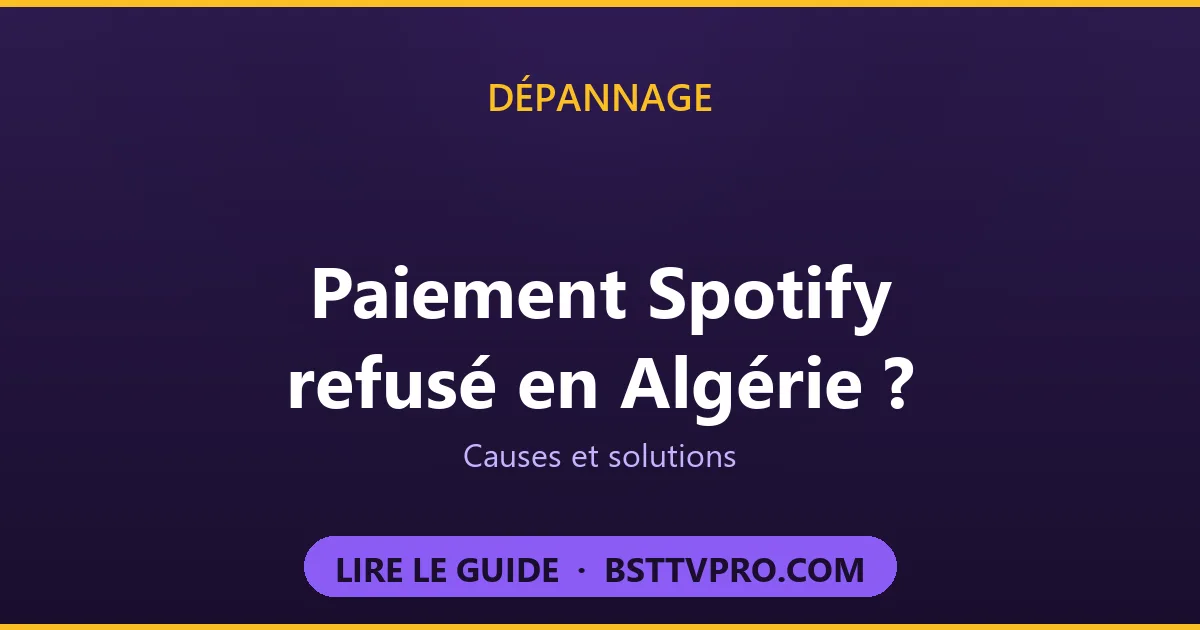 Paiement Spotify Premium refusé en Algérie : causes et solutions