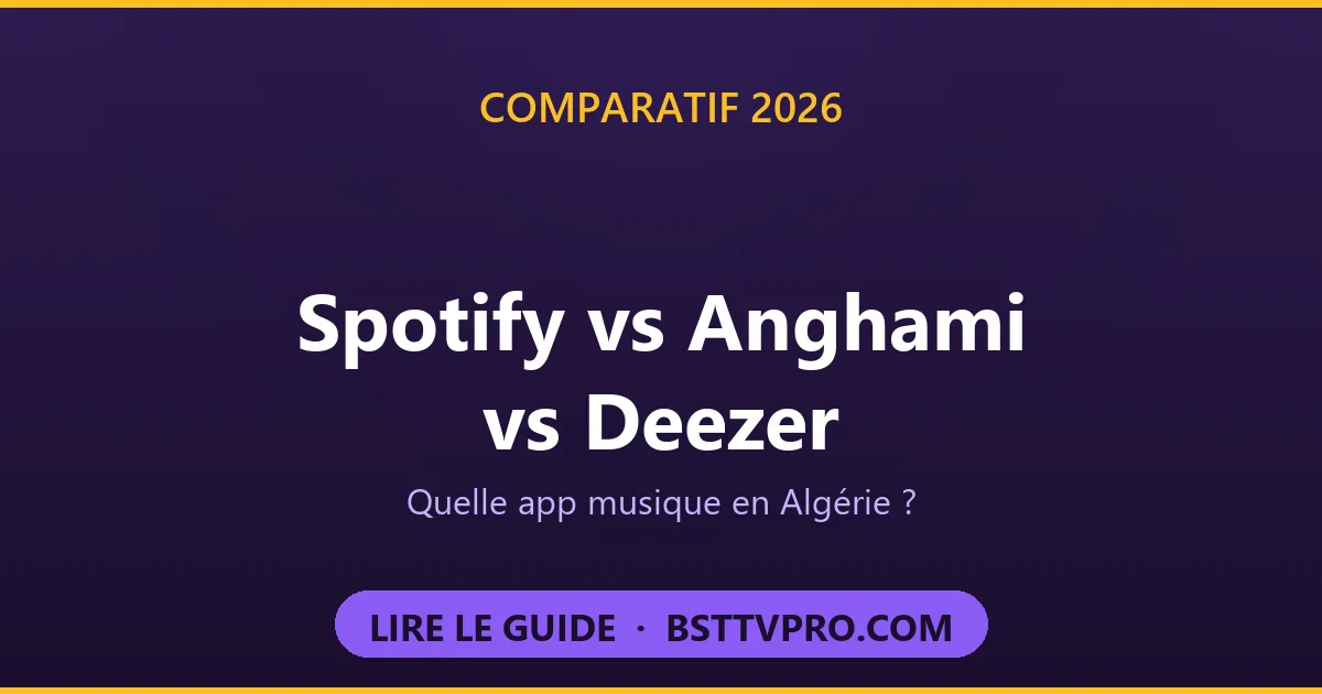 Comparatif Spotify vs Anghami vs Deezer en Algérie 2026